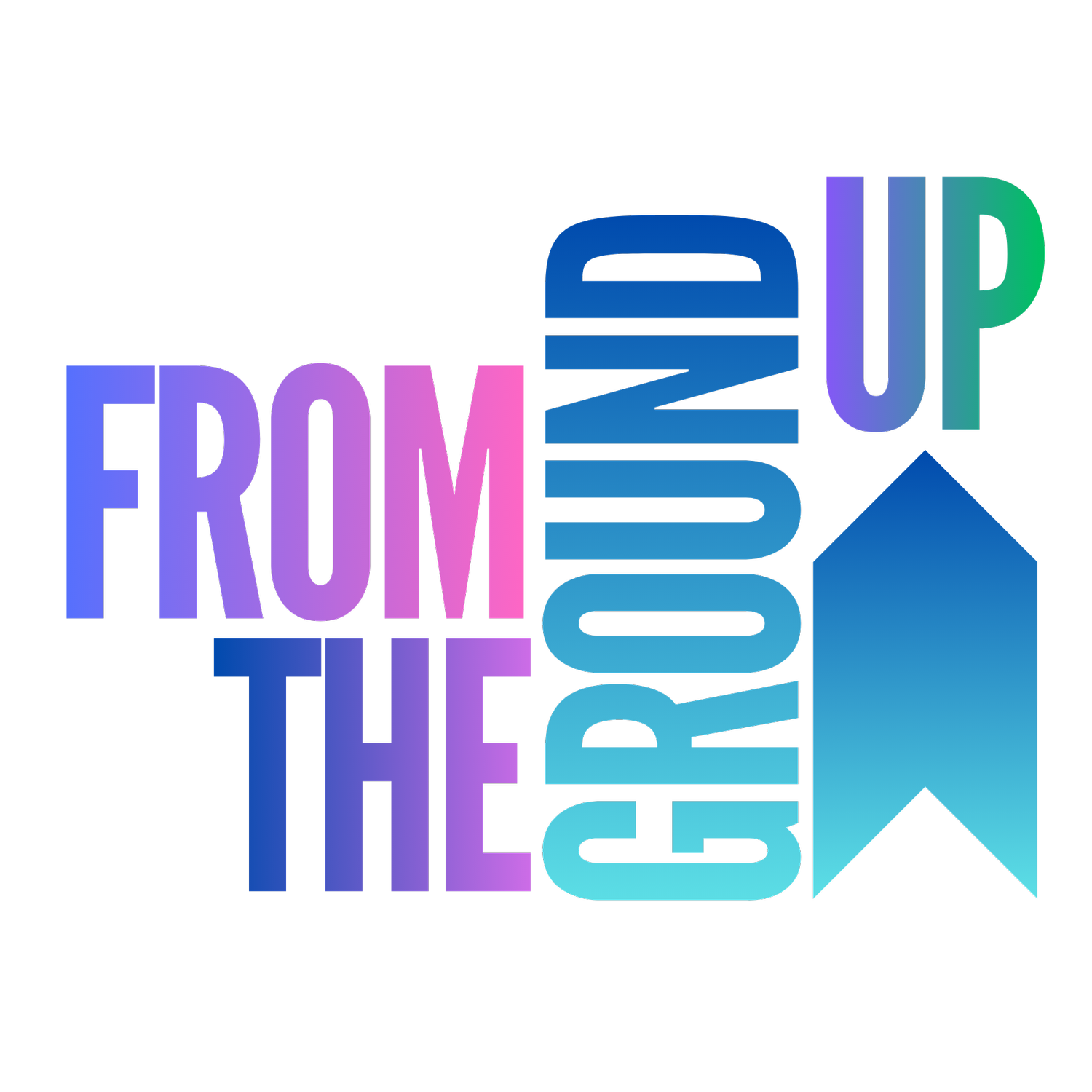 From the Ground Up