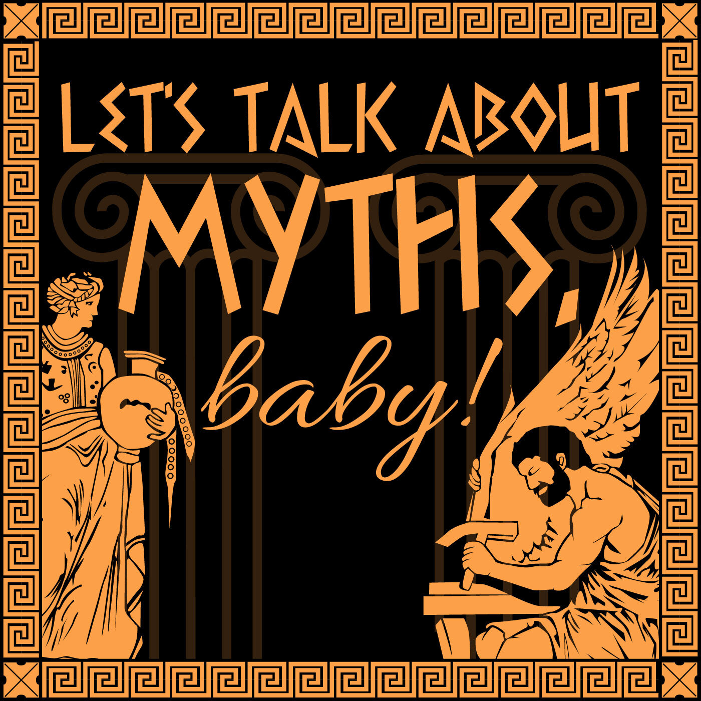 Let&#39;s Talk About Myths, Baby! A Greek and Roman Mythology Podcast