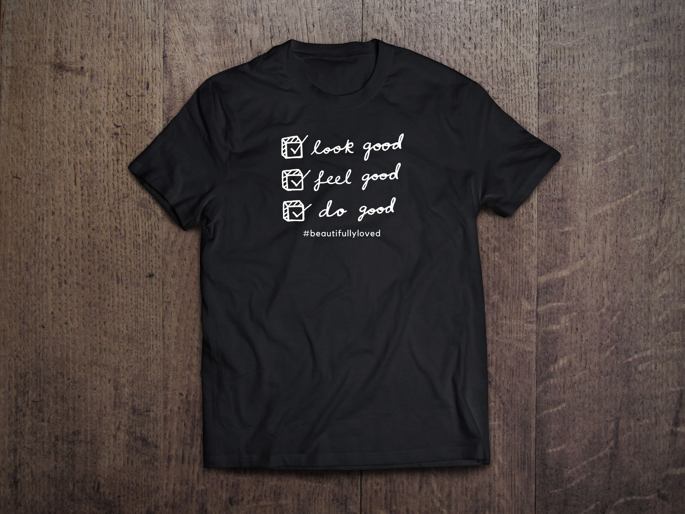 Look Good, Do Good, Feel Good T-Shirt - Cami Design — Beautifully Loved