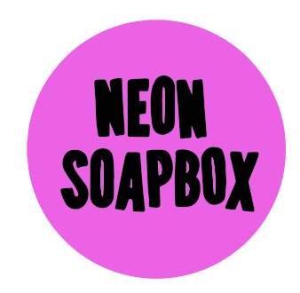 Neon Soapbox