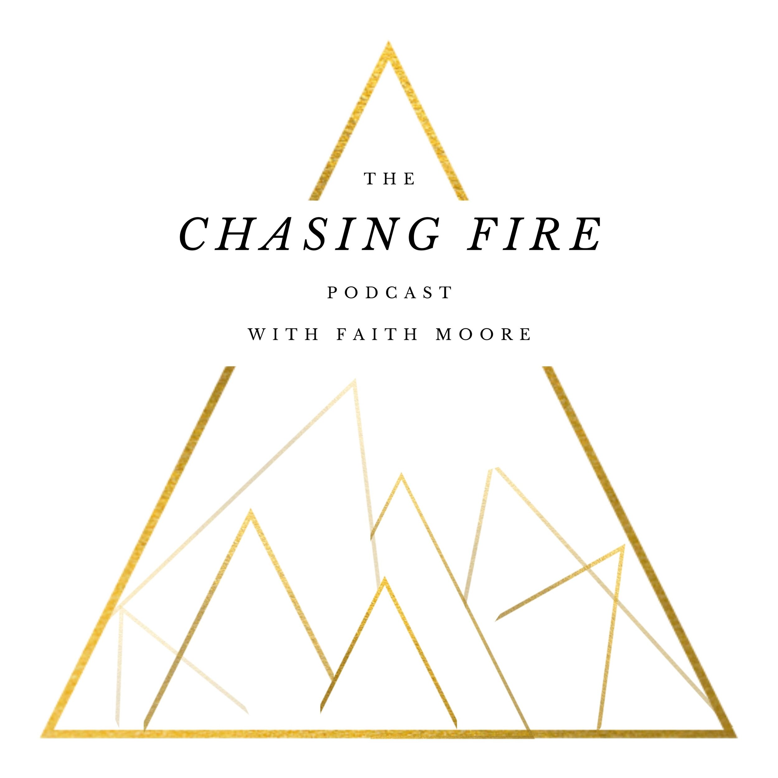 Faith Moore &amp; The Chasing Fire Podcast