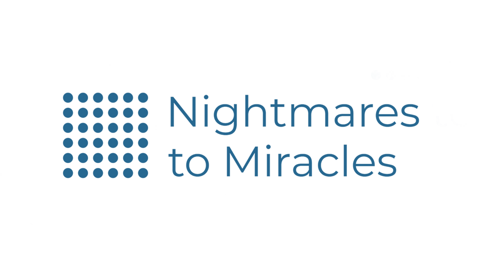 Nightmares to Miracles