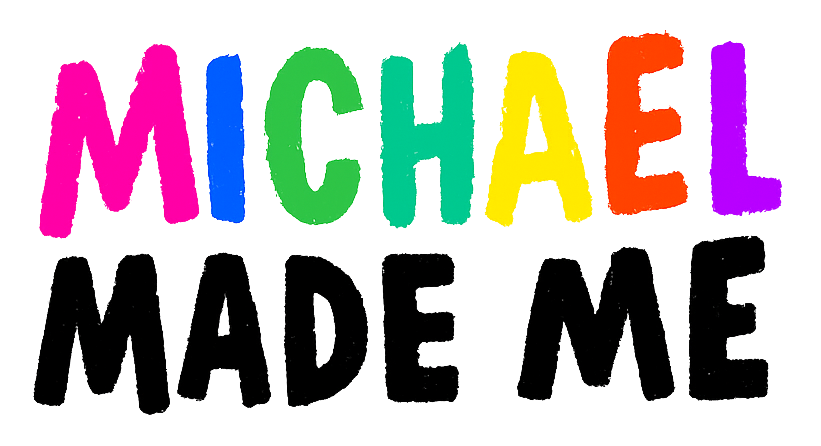 Michael Made me