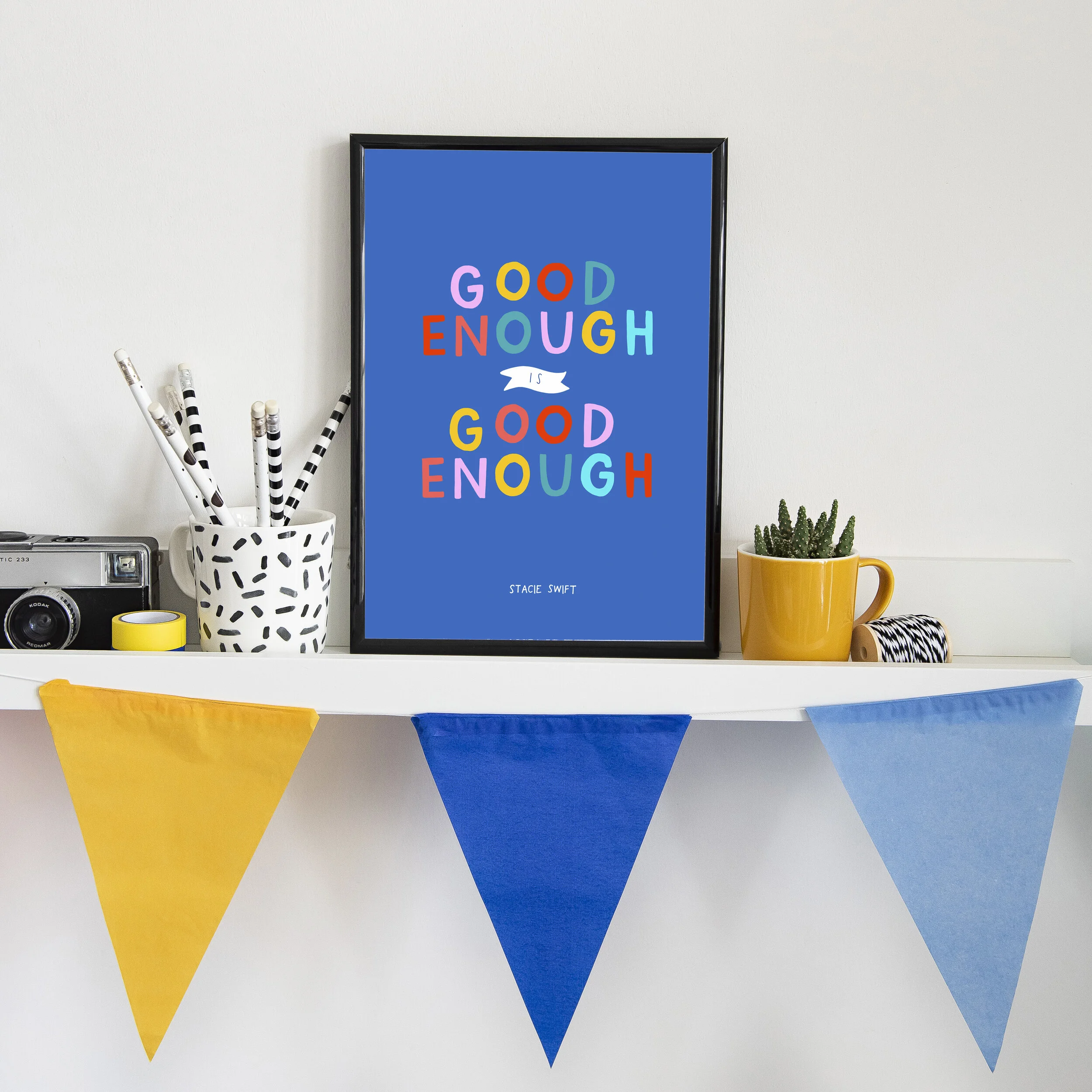 Good Enough is Good Enough - A4 Print — STACIE SWIFT