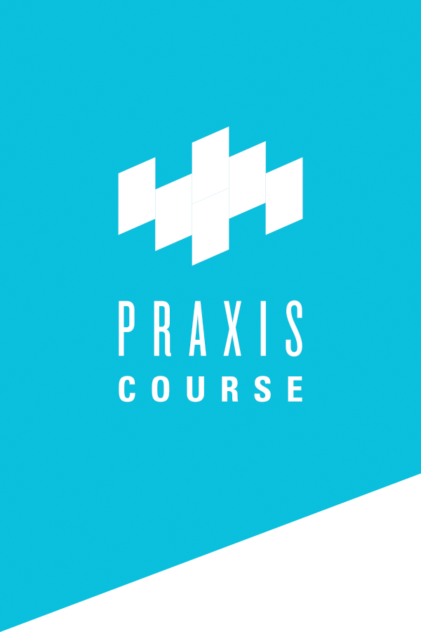 The Praxis Course®