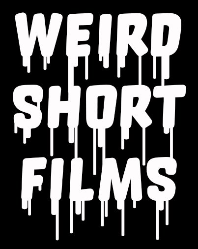 Weird Short Films 