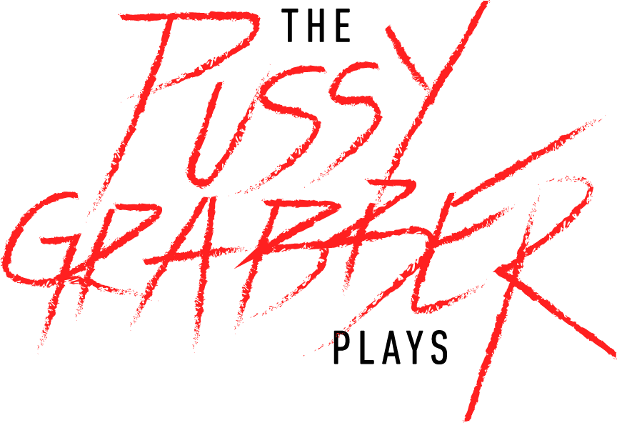 The Pussy Grabber Plays