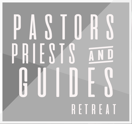 Pastors, Priests, &amp; Guides Retreat