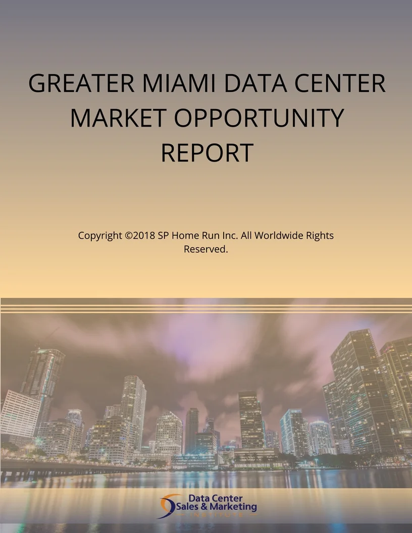 Greater Miami Data Center Market Opportunity Report Enterprise License Data Center Sales Marketing Institute