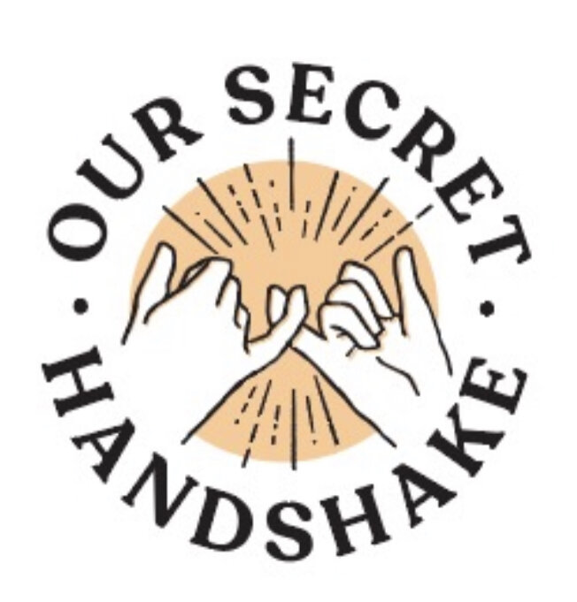 OUR SECRET HANDSHAKE