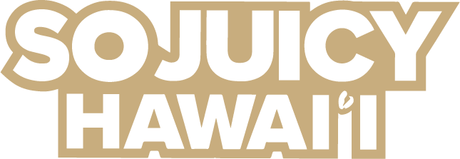 So Juicy Hawaiʻi