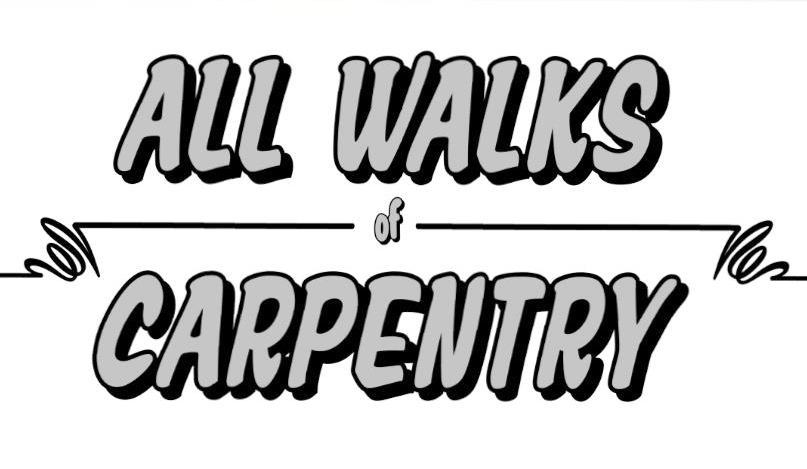 All Walks of Carpentry