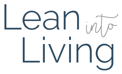 Lean Into Living