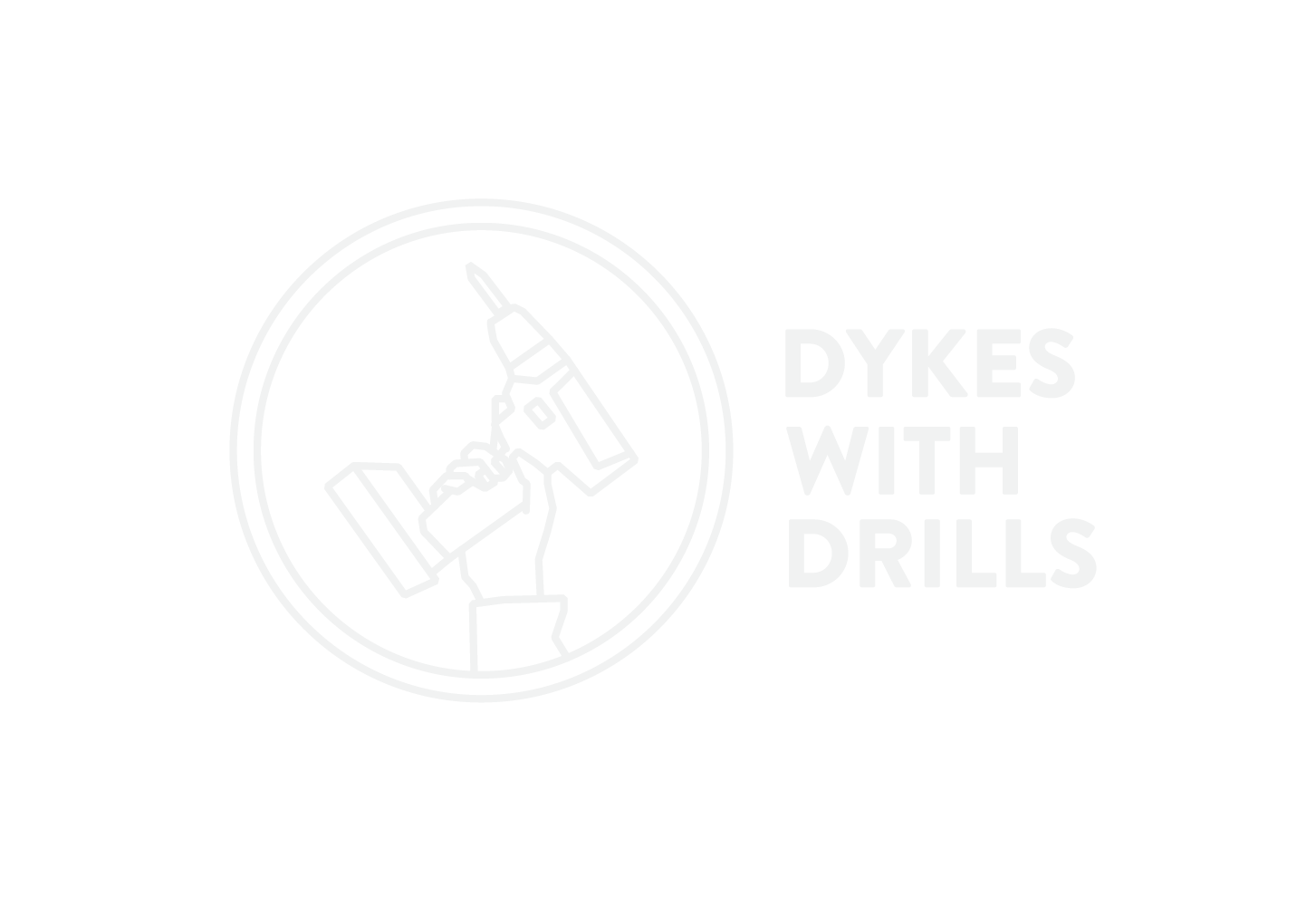 Dykes With Drills®