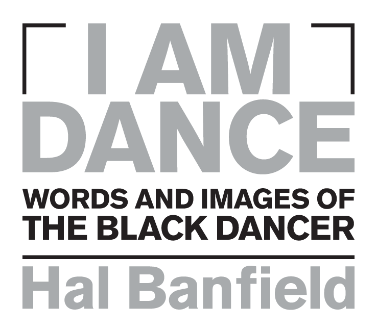 I Am Dance: Words &amp; Images of the Black Dancer