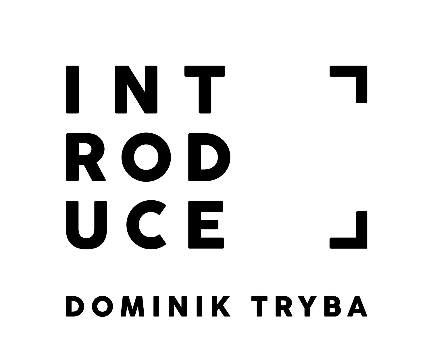 Introduce. Dominik Tryba