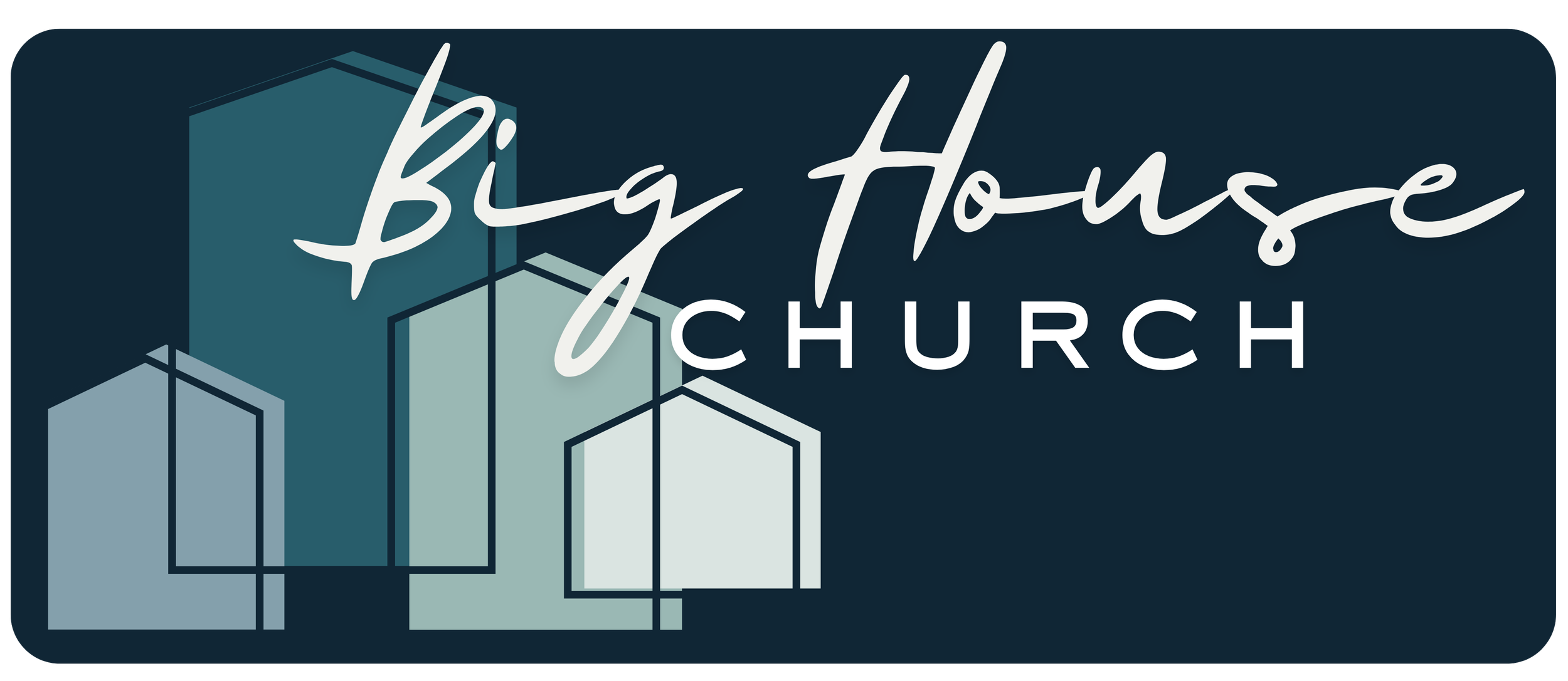 BIG HOUSE CHURCH