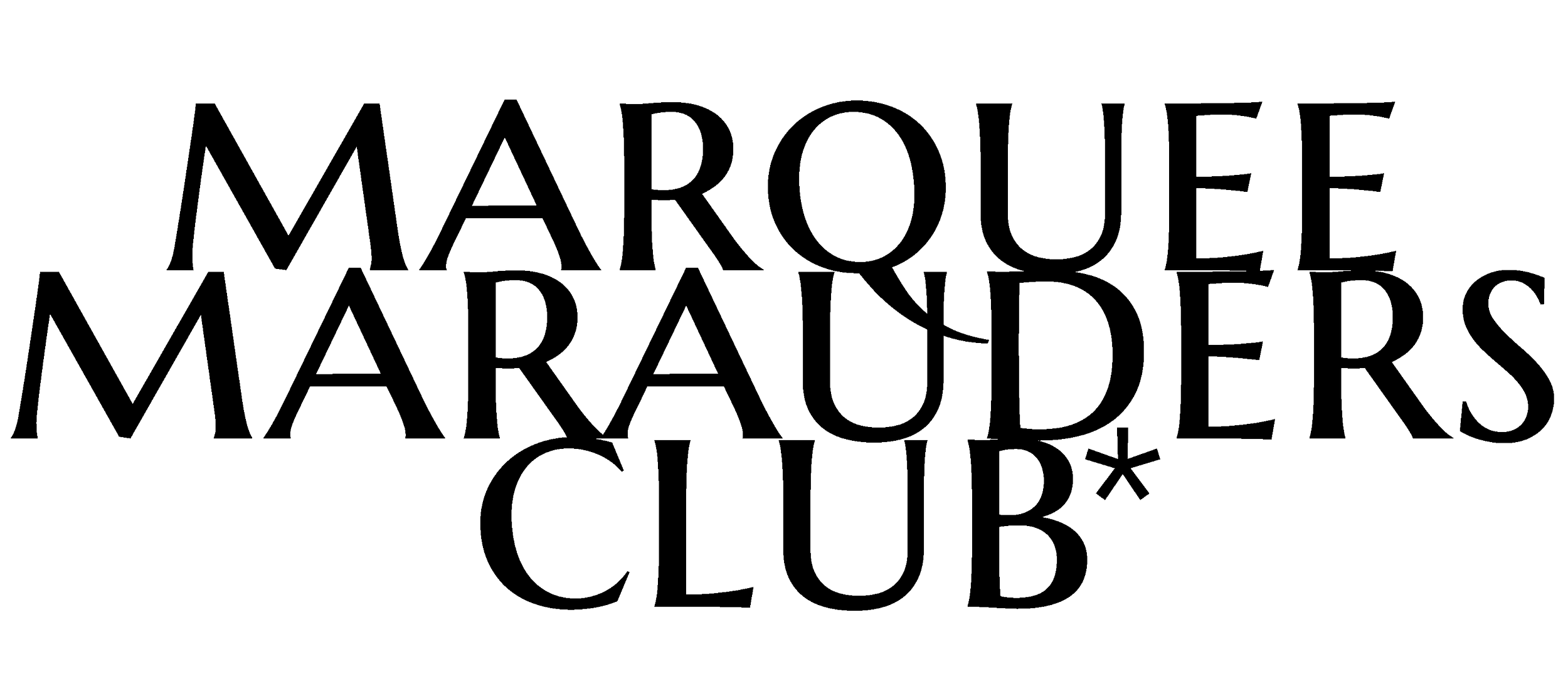 MARQUEE MARAUDERS CLUB*