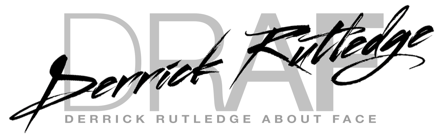 DRAF | Derrick Rutledge About Face - Official Site