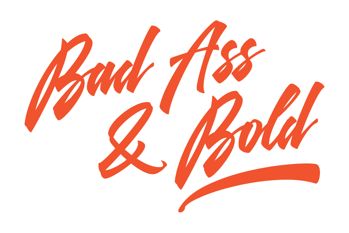 Bad Ass & Bold