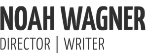 NOAH WAGNER - Director | Writer