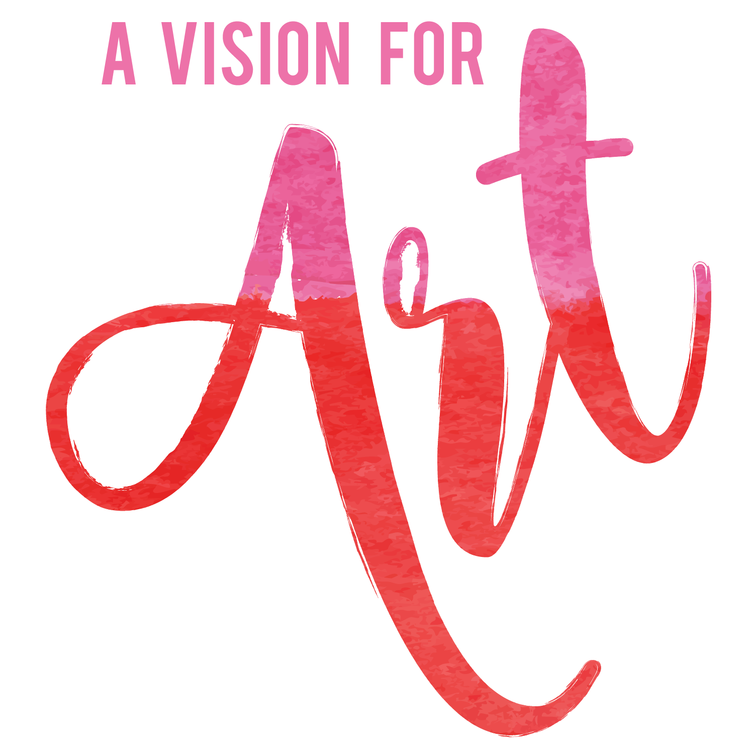 A VISION FOR ART