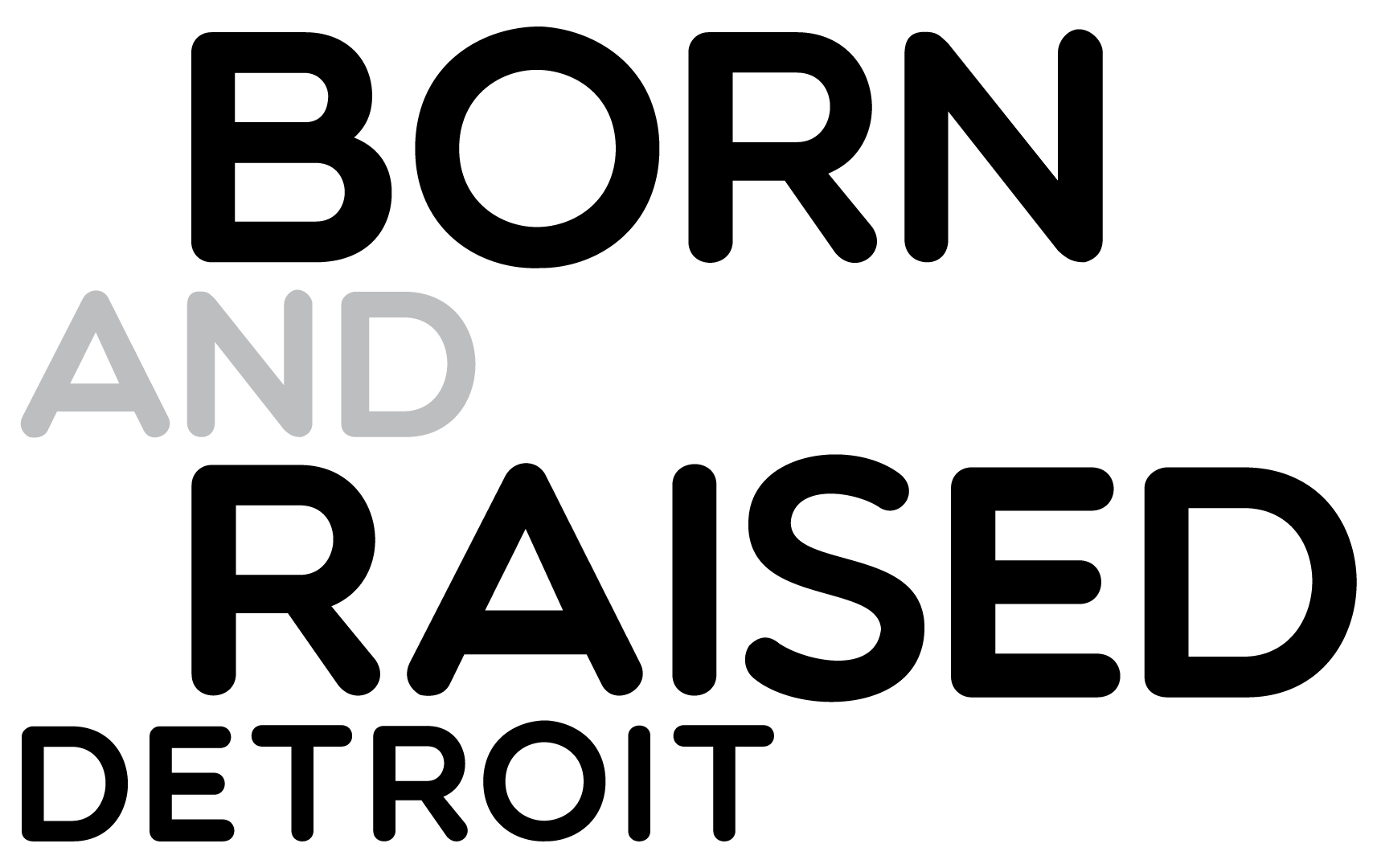 Born &amp; Raised Detroit