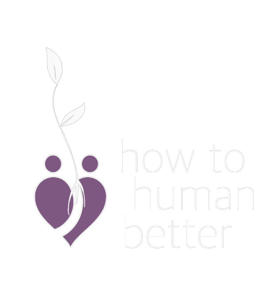 How to Human Better