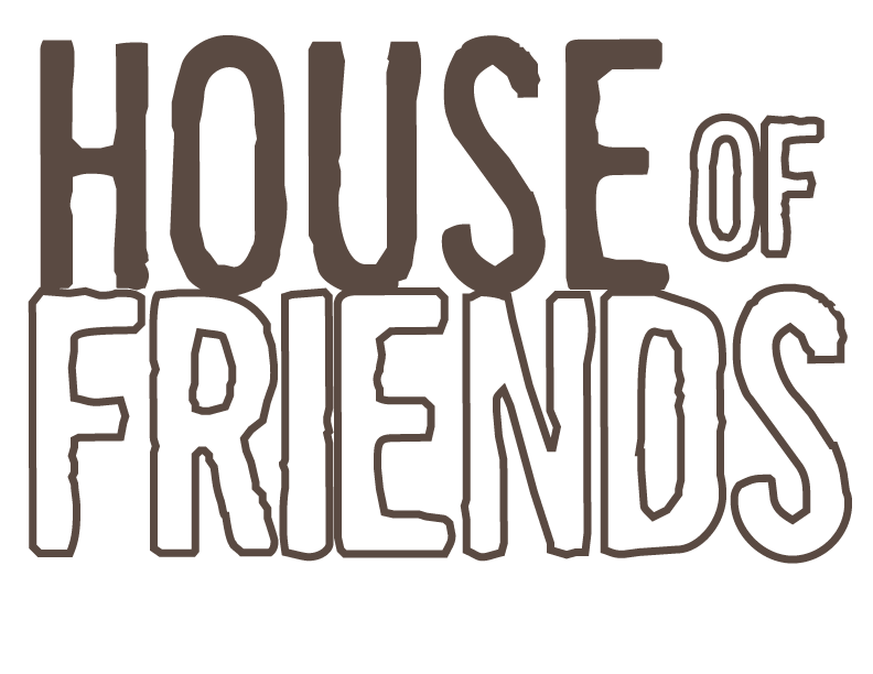 HOUSE OF FRIENDS