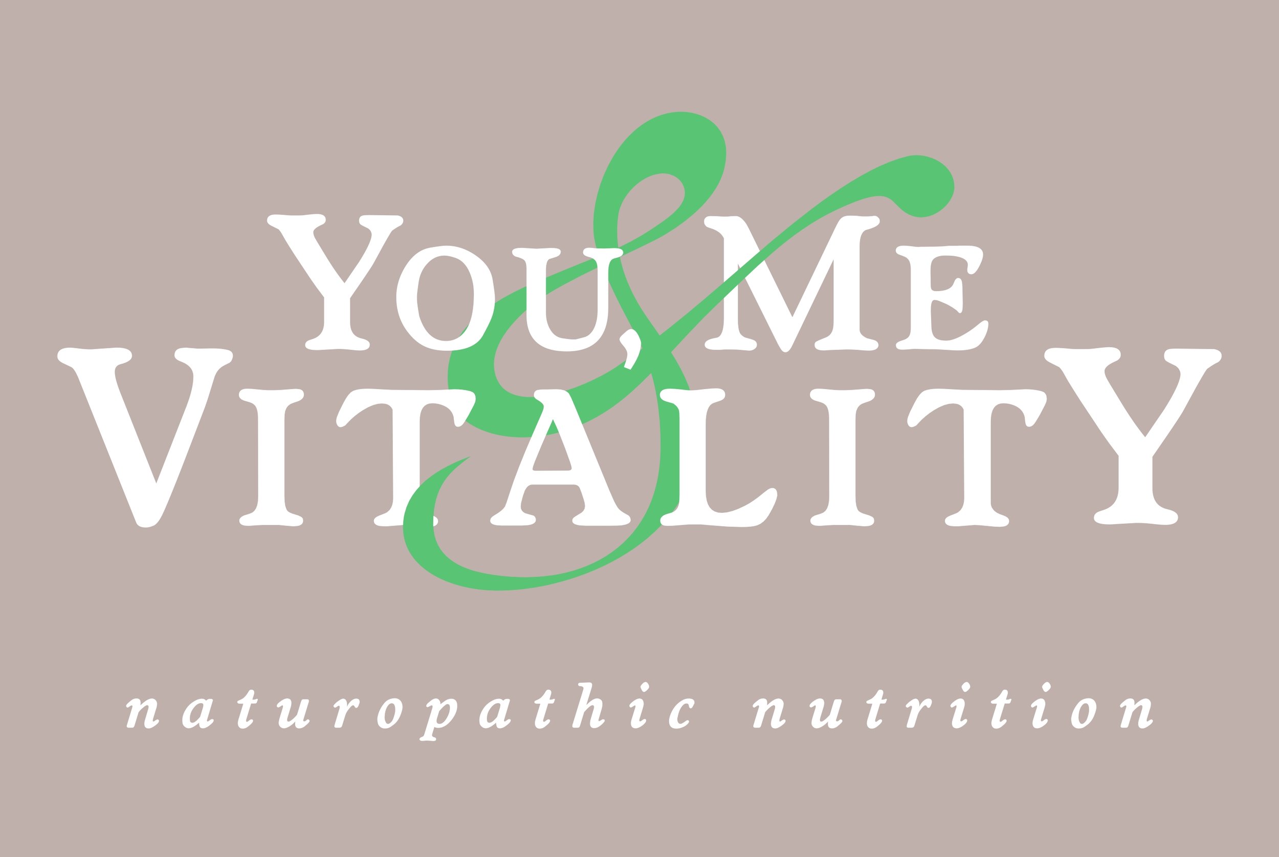 You, Me &amp; Vitality - Naturopathic Nutrition