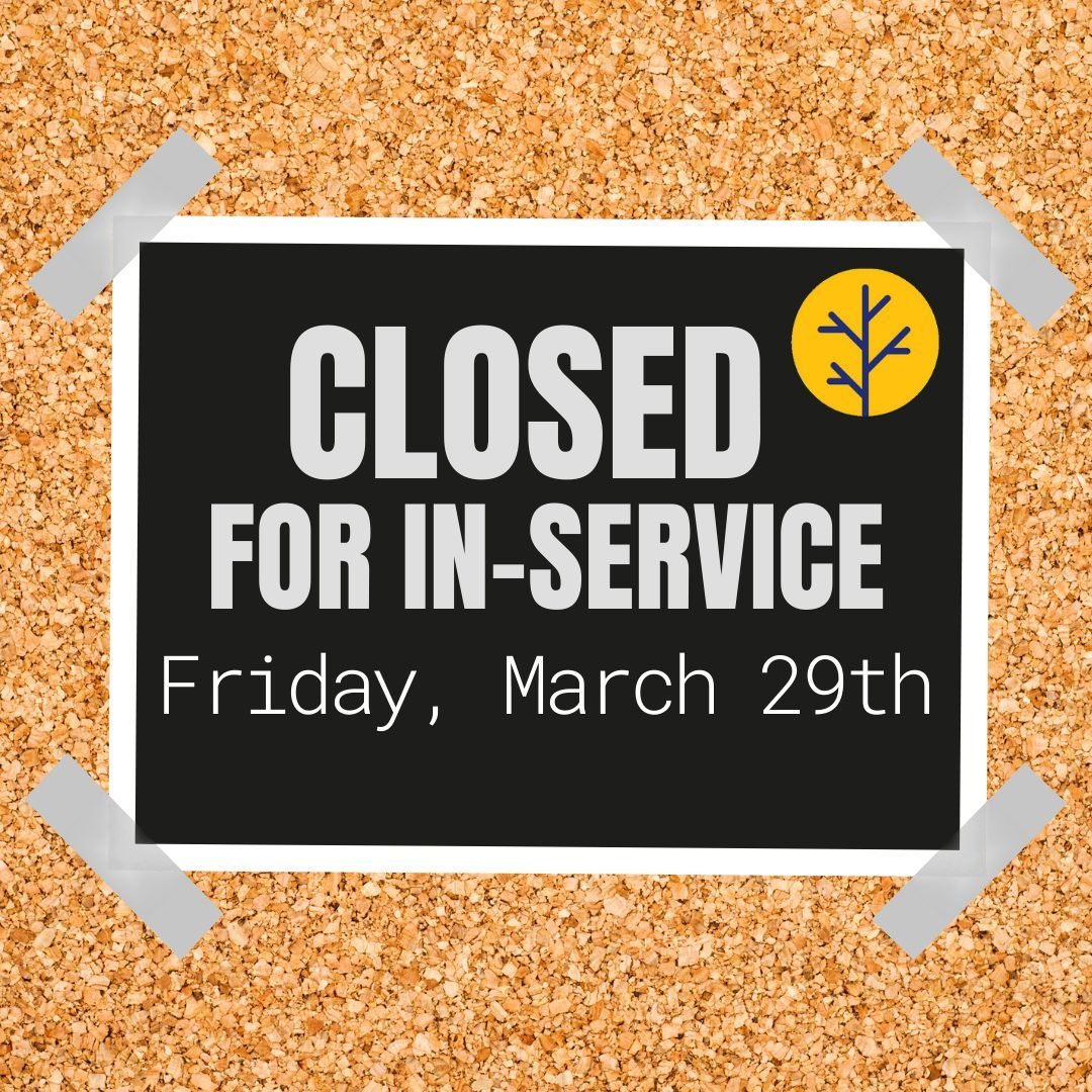 We will be closed this Friday, March 29th for staff in-service. This time allows for our team to band together and find new ways in supporting our students. We look forward to seeing everyone back on Monday, April 1st.