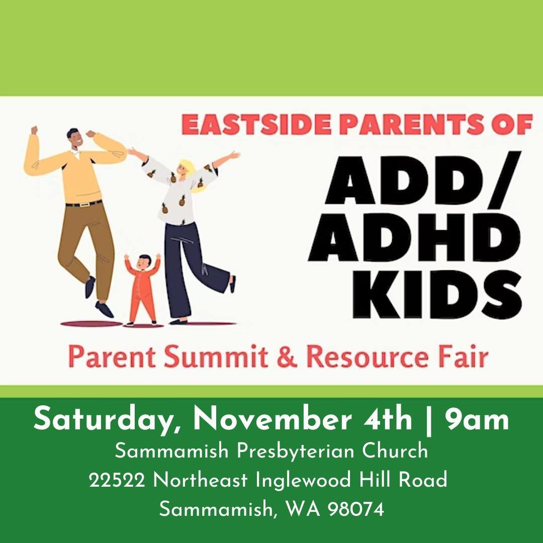 本周六在Sammamish Presbyterian教堂举行的ADD/ADHD家长峰会上找到大发体育, November 4th from 9am to 12pm! This event is organized by Eastside Parents of ADD/ADHD Kids. Don't miss this incredible in-person gathering, tailored to parent
