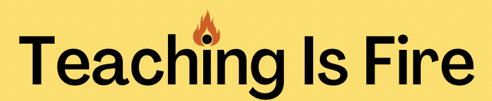 Teaching Is Fire