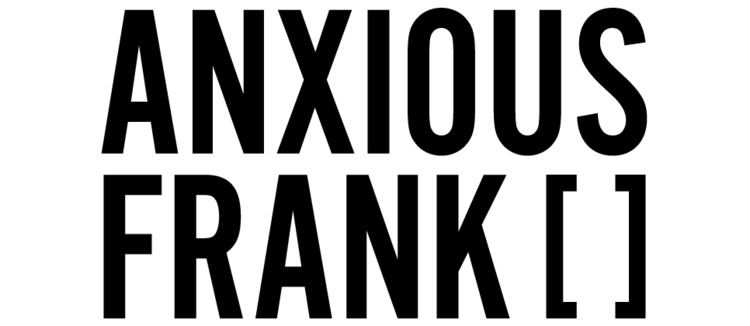 Anxious Frank [ ]