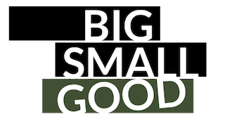 Big Small Good
