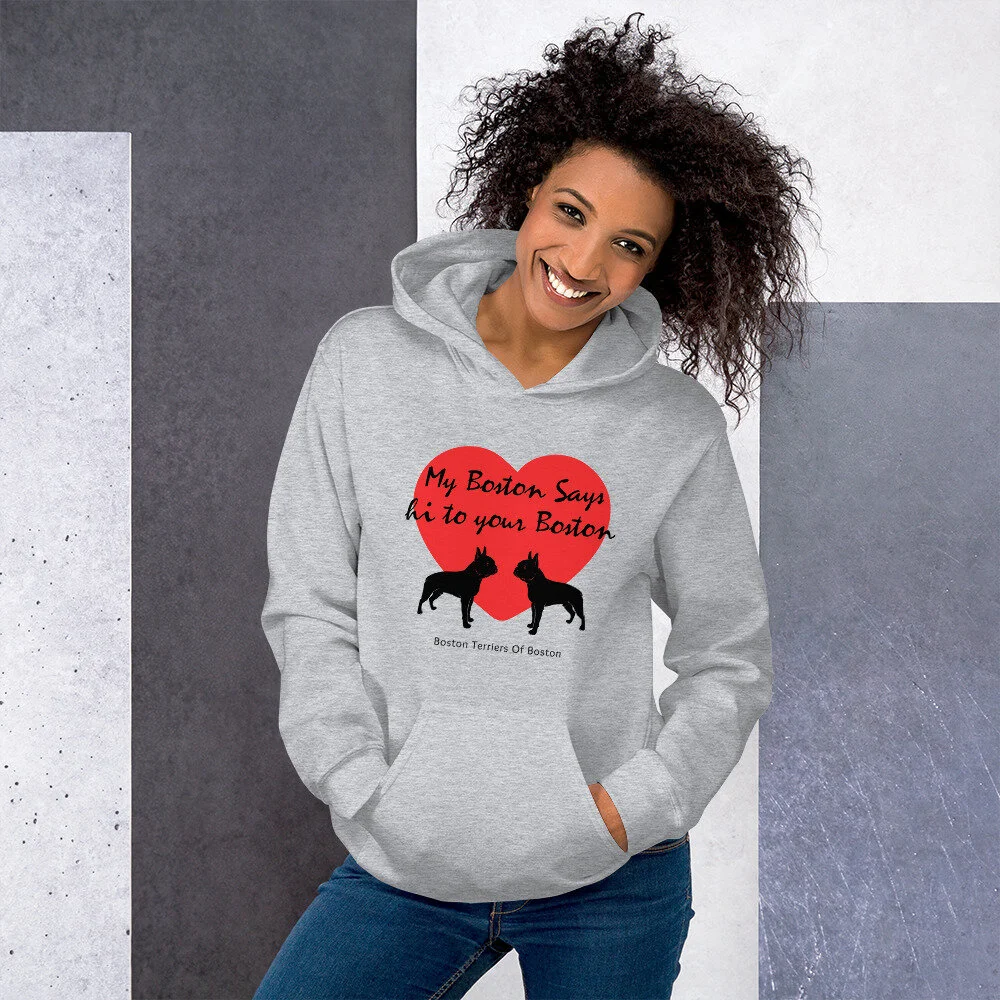 My Boston Says Hi to Your Boston Unisex Hoodie — Boston Terriers of Boston