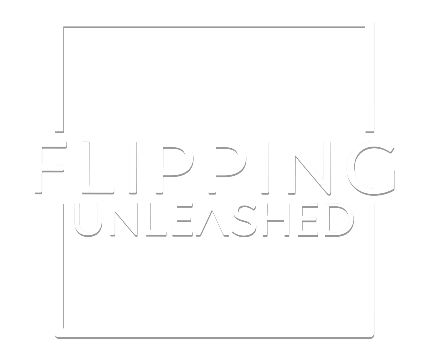 Flipping Unleashed