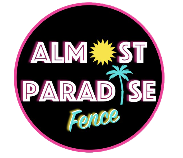 Almost Paradise Fence