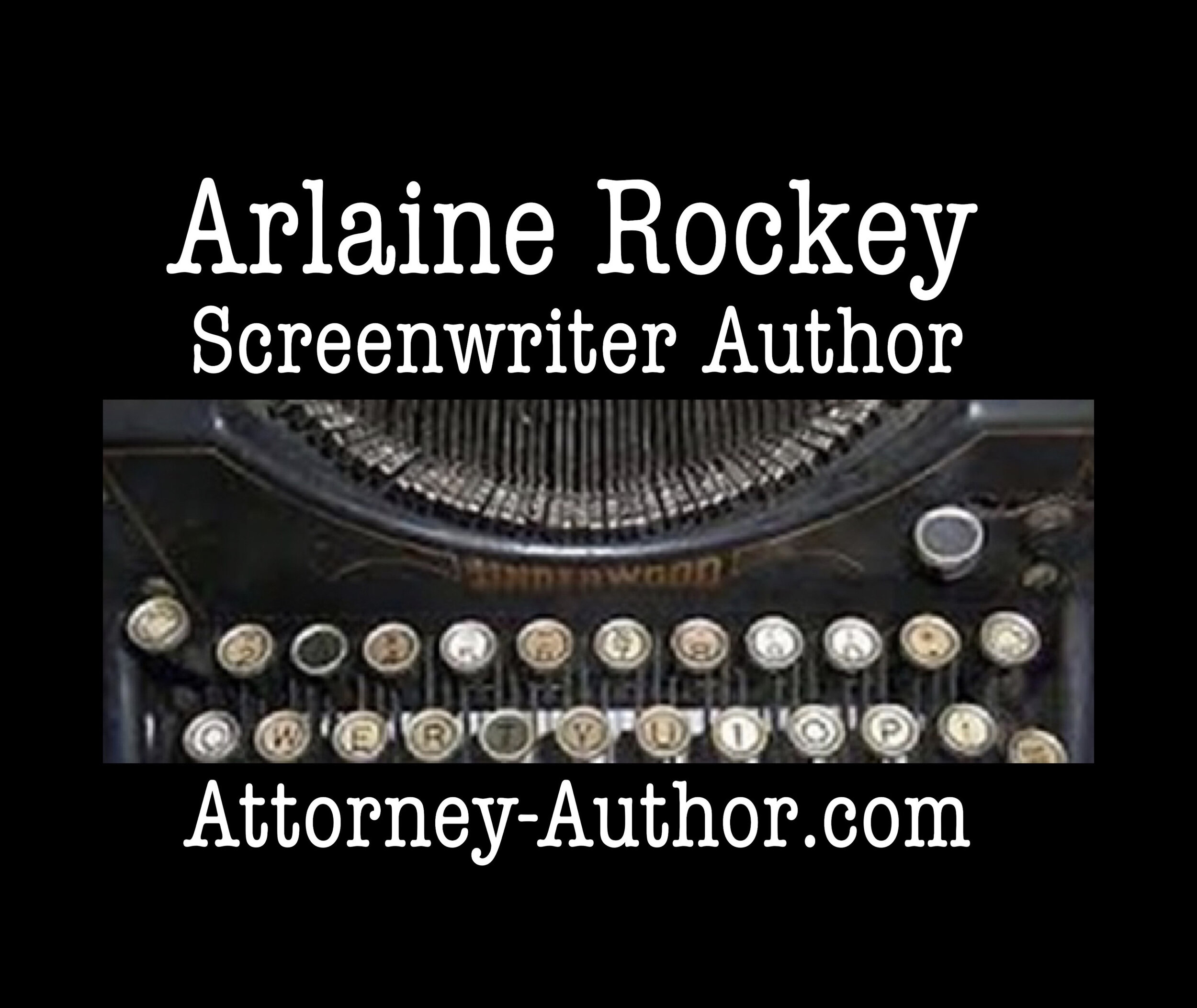 Arlaine Rockey - Screenwriter Attorney Author