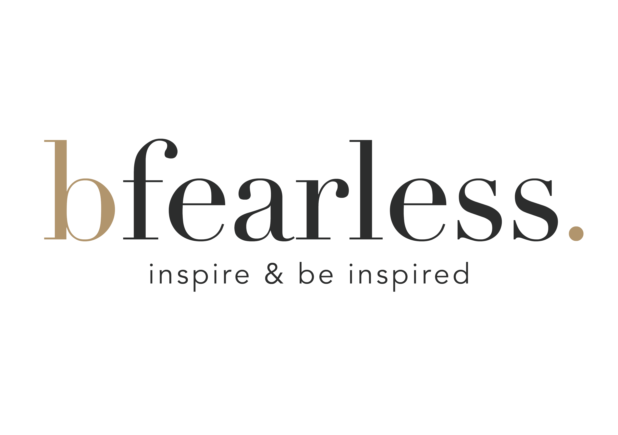 be you. bfearless.