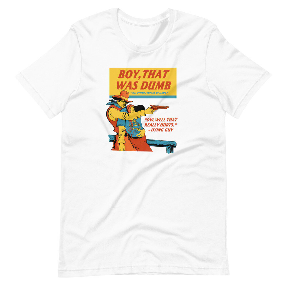 Boy, that dumb T-Shirt — Walker DuBois