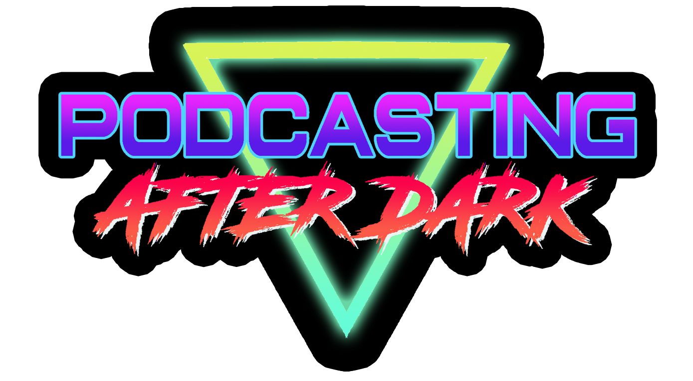 Podcasting After Dark