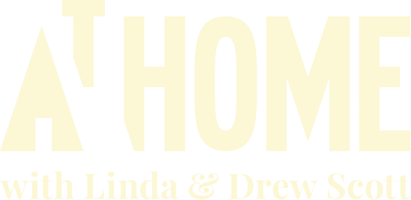 At Home with Linda &amp; Drew Scott