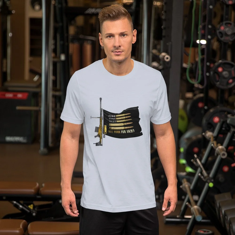 Will Work For Ammo T-Shirt Will Work For Ammo T-Shirt