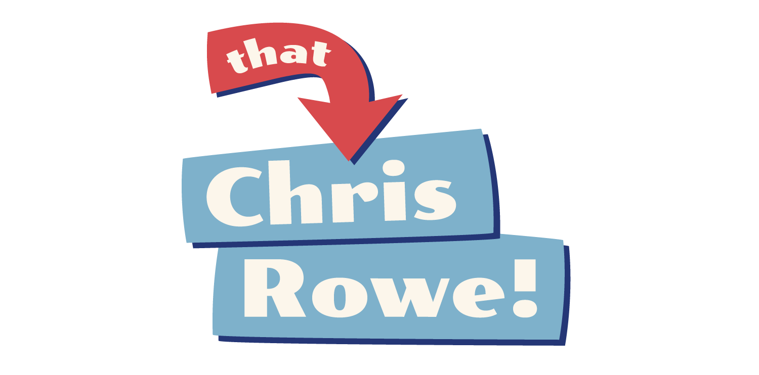 That Chris Rowe!