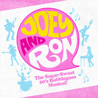 Joey and Ron: The Sugar-Sweet 60's Bubblegum Musical!