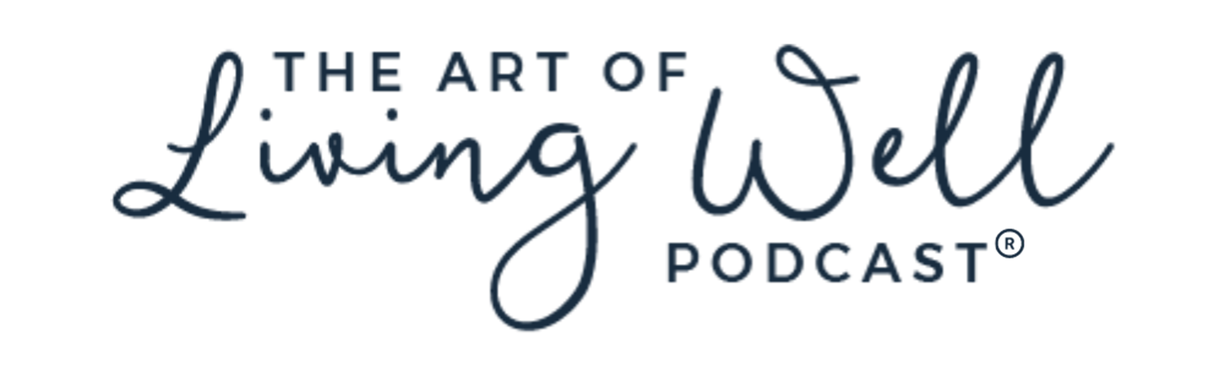 The Art of Living Well Podcast