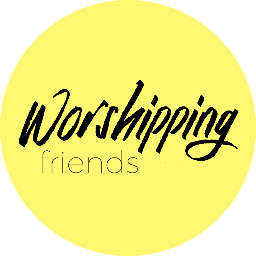 Worshipping Friends