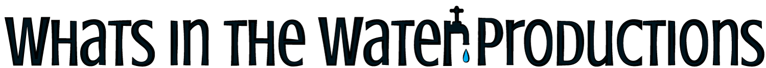 Whats in the Water Productions