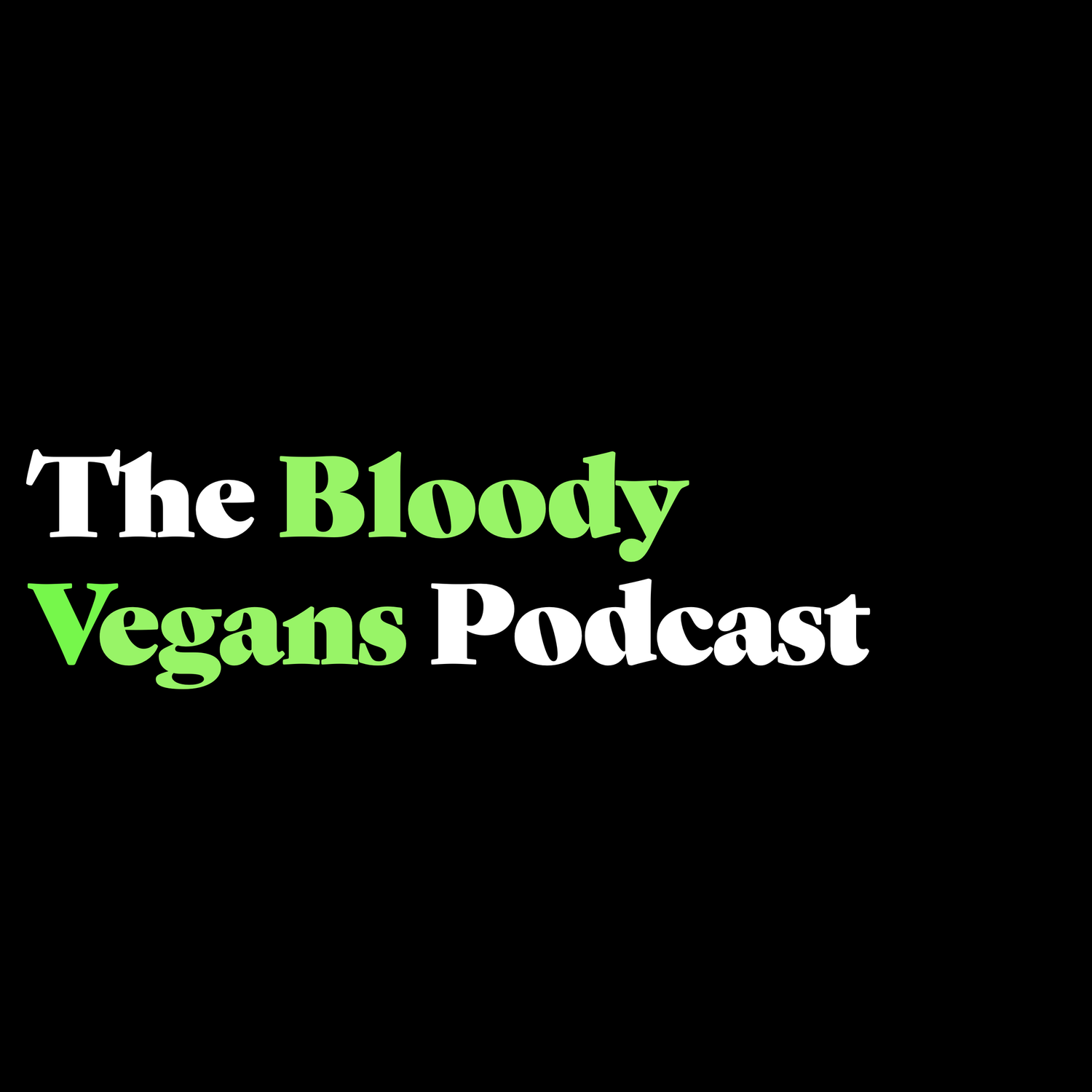 The Bloody Vegans Podcast